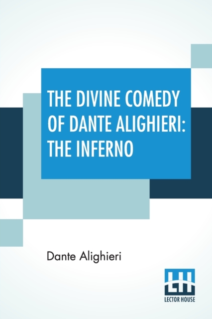 The Divine Comedy Of Dante Alighieri : The Inferno: A Translation With Notes And An Introductory Essay By James Romanes Sibbald, Paperback / softback Book