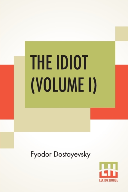 The Idiot (Volume I) : Translated By Eva Martin, Paperback / softback Book