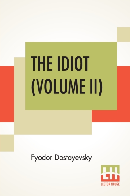The Idiot (Volume II) : Translated By Eva Martin, Paperback / softback Book