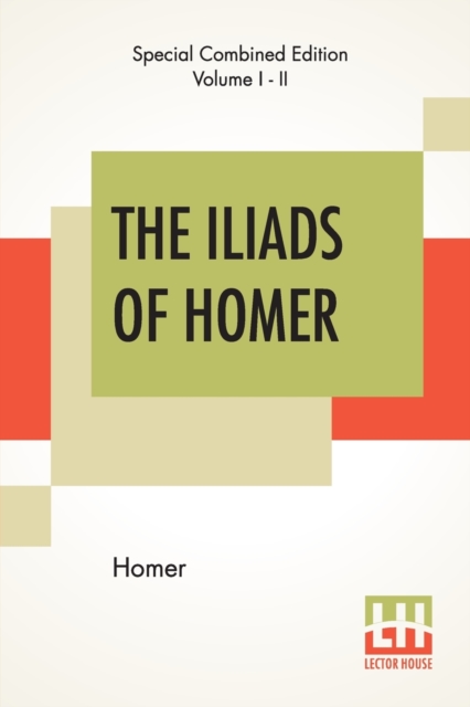 The Iliads Of Homer (Complete) : Translated From The Greek By George Chapman, Paperback / softback Book