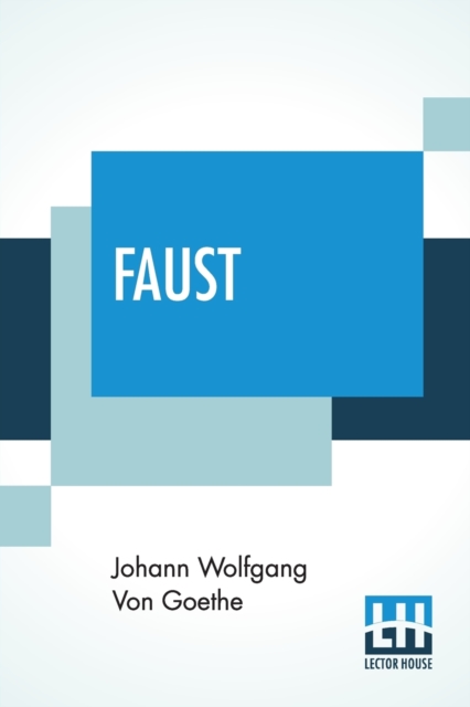 Faust : A Tragedy, Translated From The German Of Goethe With Notes By Charles T Brooks, Paperback / softback Book
