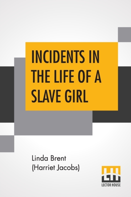 Incidents In The Life Of A Slave Girl : Written By Herself., Edited By L. Maria Child, Paperback / softback Book