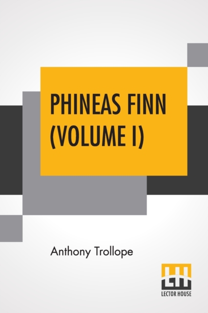Phineas Finn (Volume I) : The Irish Member, Paperback / softback Book