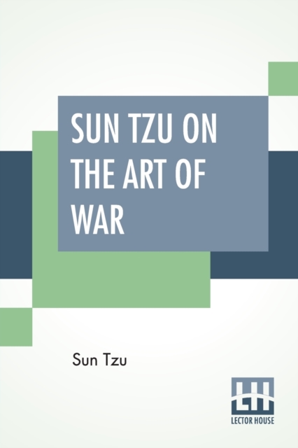 Sun Tzu On The Art Of War : The Oldest Military Treatise In The World Translated From The Chinese With Introduction And Critical Notes By Lionel Giles, Paperback / softback Book