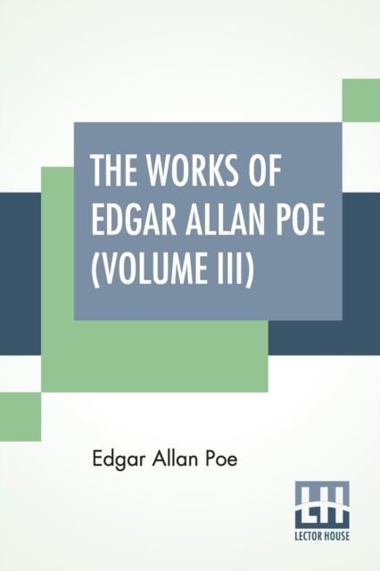 The Works Of Edgar Allan Poe (Volume III) : The Raven Edition, Paperback / softback Book