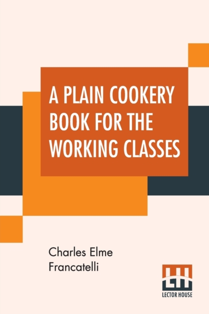 A Plain Cookery Book For The Working Classes, Paperback / softback Book