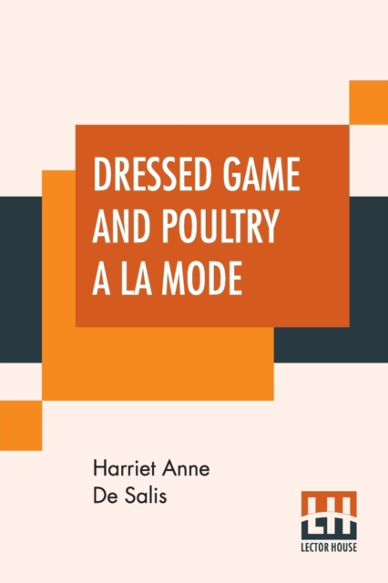 Dressed Game And Poultry A La Mode, Paperback / softback Book