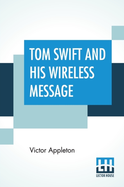 Tom Swift And His Wireless Message : Or The Castaways Of Earthquake Island, Paperback / softback Book