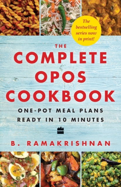 The Complete OPOS Cookbook : One-Pot Meal Plans Ready in 10 Minutes, Paperback / softback Book