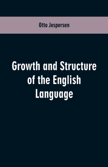 Growth and Structure of the English Language, Paperback / softback Book