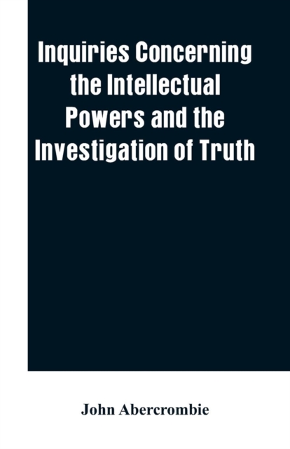 Inquiries Concerning the Intellectual Powers and the Investigation of Truth, Paperback / softback Book