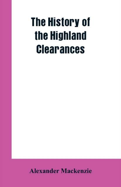 The History of the Highland Clearances, Paperback / softback Book