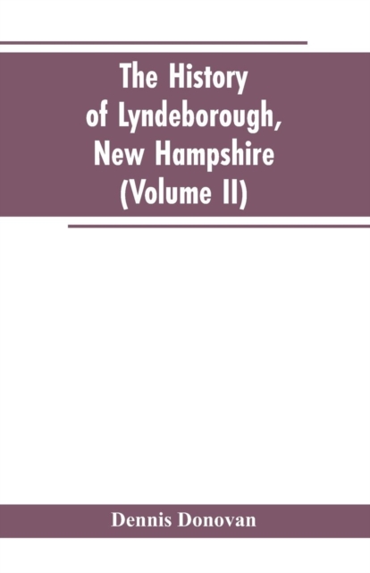 The History of Lyndeborough, New Hampshire (Volume II), Paperback / softback Book