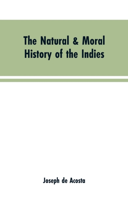 The natural & moral history of the Indies VOL. I., Paperback / softback Book