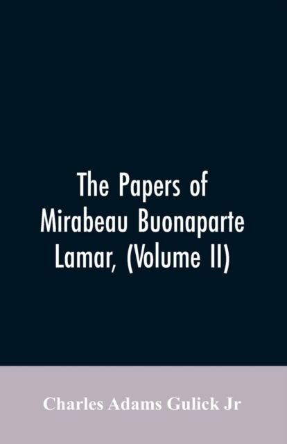 The Papers of Mirabeau Buonaparte Lamar, (Volume II), Paperback / softback Book