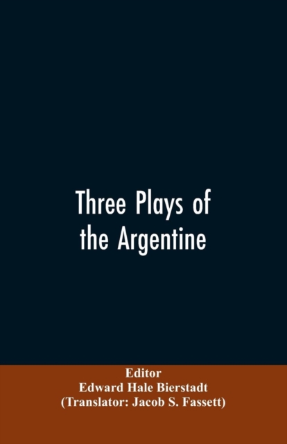 Three Plays of the Argentine : Juan Moreira, Santos Vega, the Witches' Mountain, Paperback / softback Book