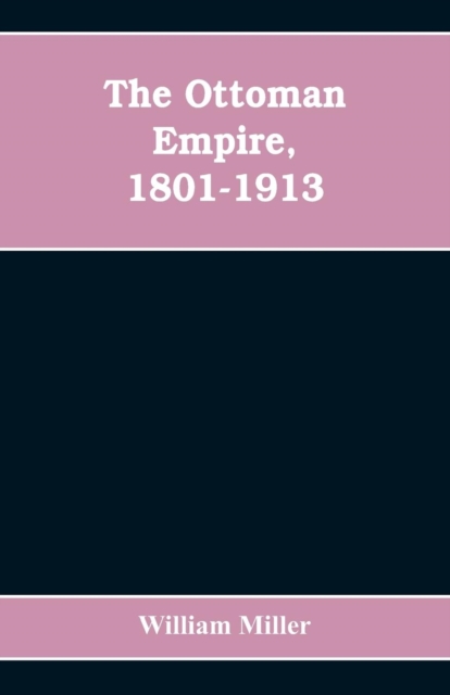 The Ottoman Empire, 1801-1913, Paperback / softback Book