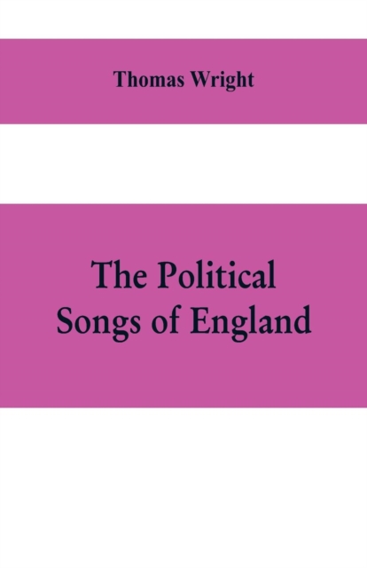 The political songs of England, from the reign of John to that of Edward II, Paperback / softback Book