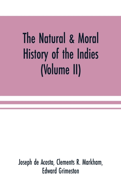 The natural & moral history of the Indies (Volume II) The Moral History, Paperback / softback Book