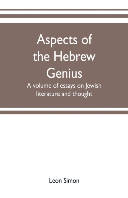 Aspects of the Hebrew genius, a volume of essays on Jewish literature and thought, Paperback / softback Book