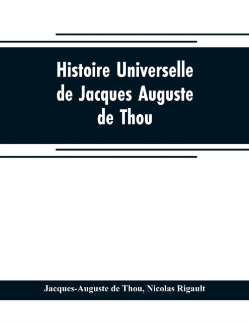 Histoire universelle, de Jacques Auguste de Thou, Paperback / softback Book
