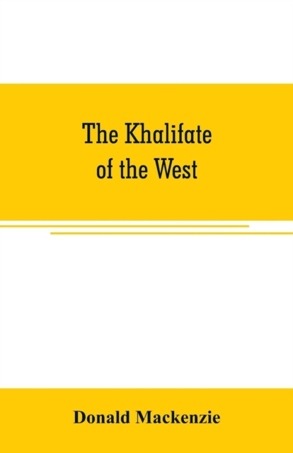 The Khalifate of the West : being a general description of Morocco, Paperback / softback Book