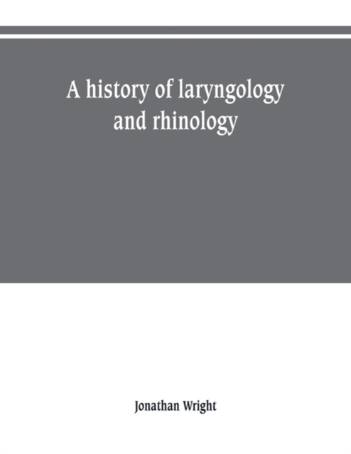 A history of laryngology and rhinology, Paperback / softback Book