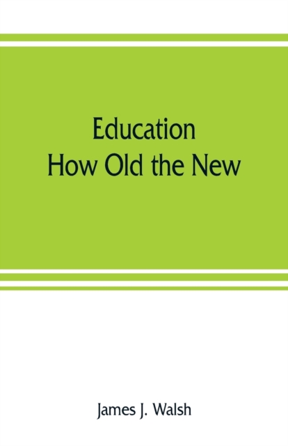 Education : How Old the New, Paperback / softback Book