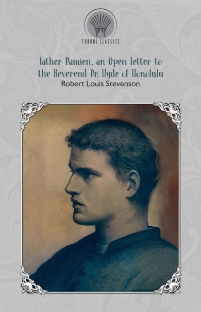 Father Damien : An Open Letter to the Reverend Dr. Hyde of Honolulu, Paperback / softback Book