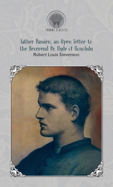 Father Damien : An Open Letter to the Reverend Dr. Hyde of Honolulu, Hardback Book