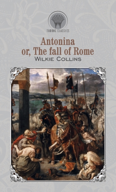 Antonina; Or, The Fall of Rome, Hardback Book