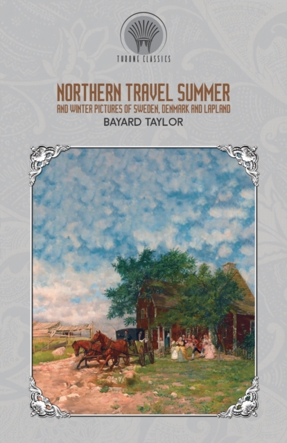 Northern Travel : Summer and Winter Pictures of Sweden, Denmark, and Lapland, Paperback / softback Book