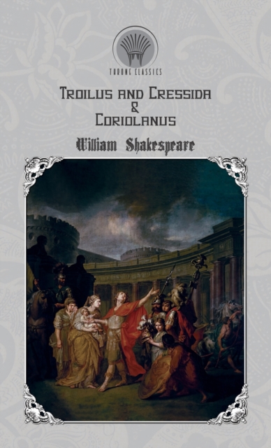Troilus and Cressida & Coriolanus, Hardback Book