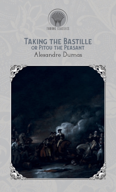 Taking the Bastile; Or, Pitou the Peasant, Hardback Book