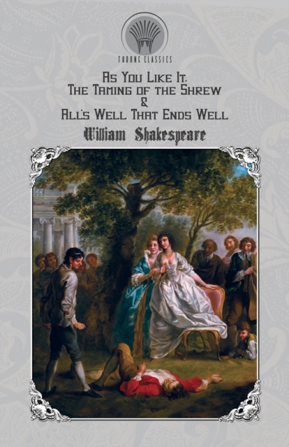 As You Like It, The Taming of the Shrew & All's Well That Ends Well, Paperback / softback Book