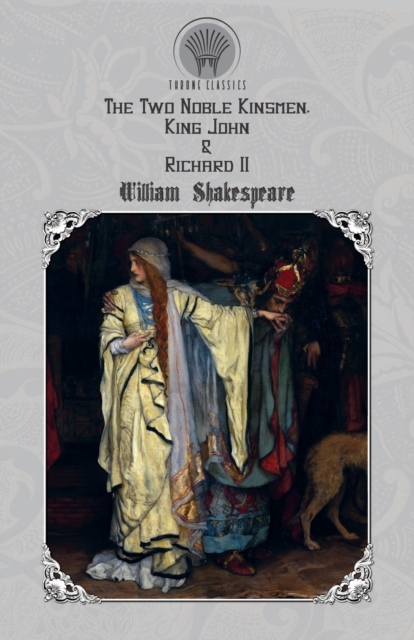 The Two Noble Kinsmen, King John & Richard II, Paperback / softback Book