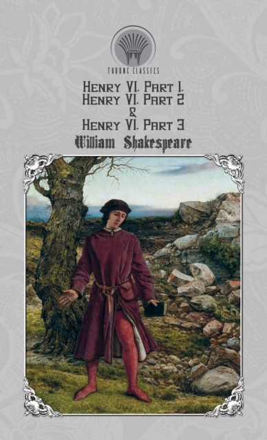 Henry VI, Part 1, Henry VI, Part 2 & Henry VI, Part 3, Hardback Book