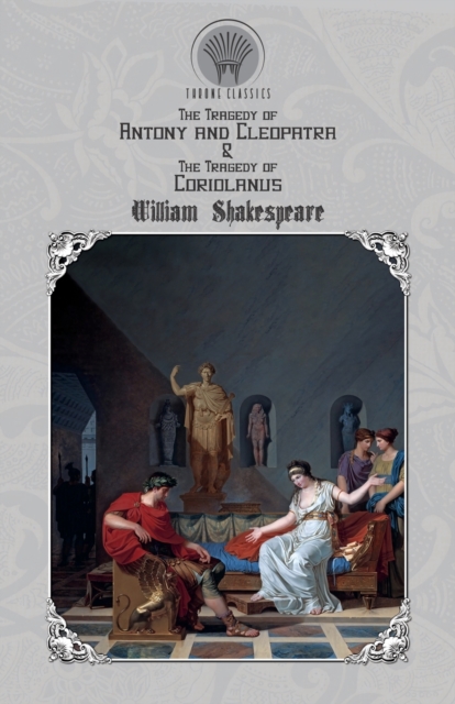 The Tragedy of Antony and Cleopatra & The Tragedy of Coriolanus, Paperback / softback Book