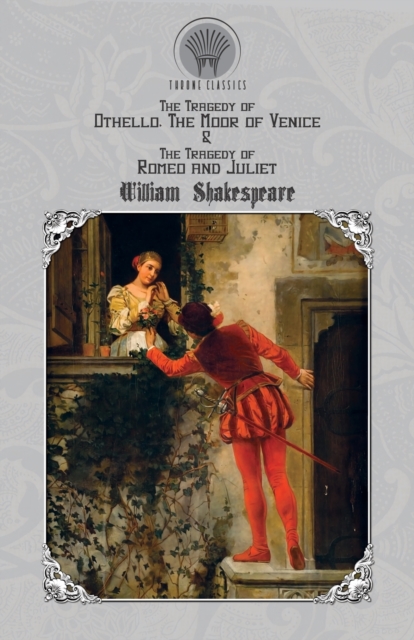 The Tragedy of Othello, The Moor of Venice & The Tragedy of Romeo and Juliet, Paperback / softback Book