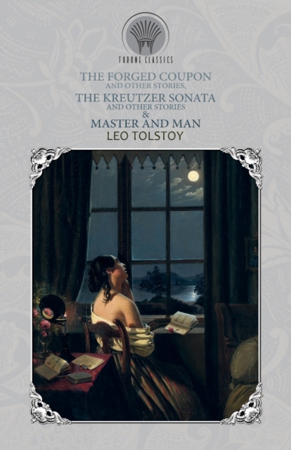 The Forged Coupon, and Other Stories, The Kreutzer Sonata and Other Stories & Master and Man, Paperback / softback Book