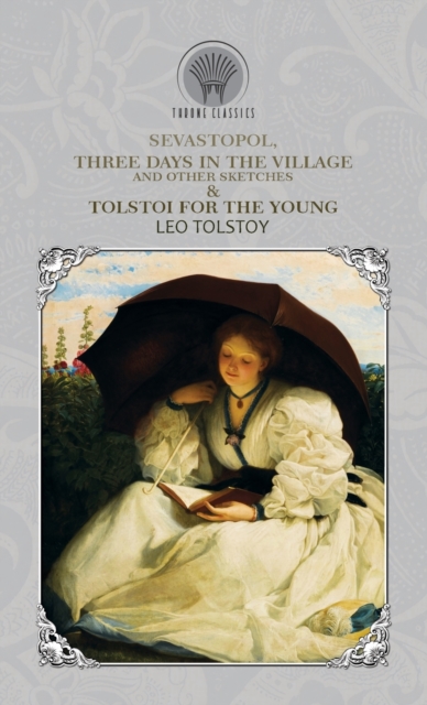 Sevastopol, Three Days in the Village, and Other Sketches & Tolstoi for the Young, Hardback Book