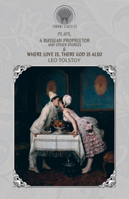 Plays, A Russian Proprietor, And Other Stories & Where Love Is, There God Is Also, Paperback / softback Book