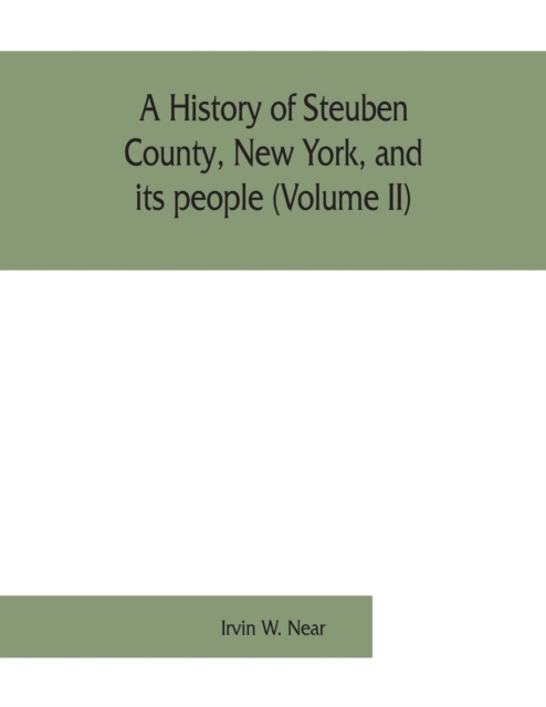 A history of Steuben County, New York, and its people (Volume II), Paperback / softback Book