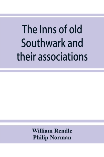 The inns of old Southwark and their associations, Paperback / softback Book