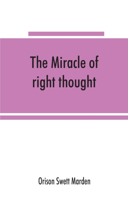 The miracle of right thought, Paperback / softback Book