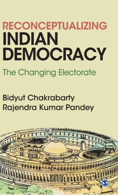 Reconceptualizing Indian Democracy : The Changing Electorate, Hardback Book