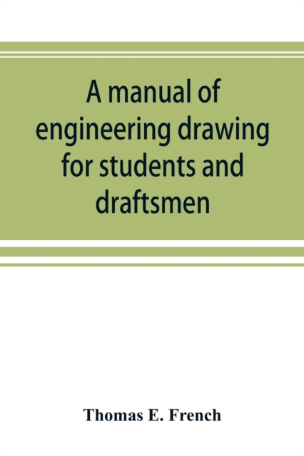 A manual of engineering drawing for students and draftsmen, Paperback / softback Book