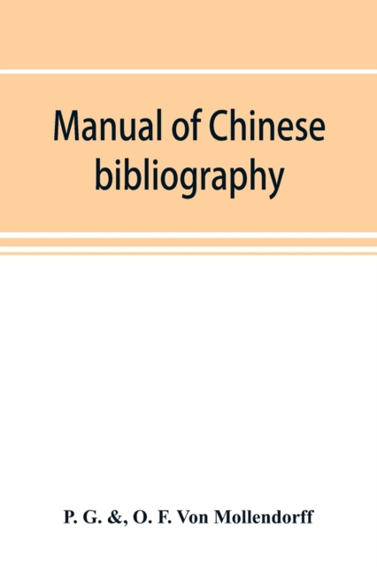 Manual of Chinese bibliography, being a list of works and essays relating to China, Paperback / softback Book