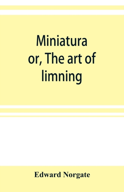 Miniatura; or, The art of limning, Paperback / softback Book