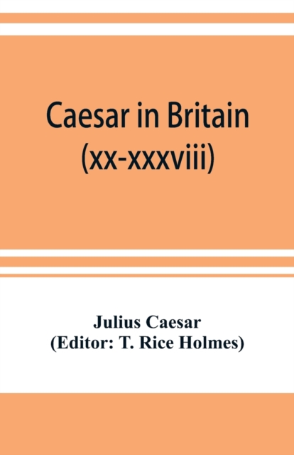 Caesar in Britain : C. Iuli Caesaris de bello gallico commentarii quartus (xx-xxxviii) et quintus, Paperback / softback Book